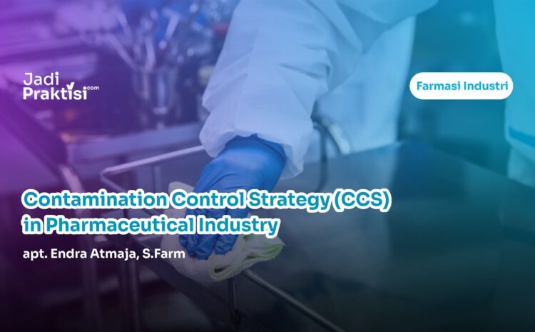 Contamination Control Strategy (CCS) in Pharmaceutical Industry